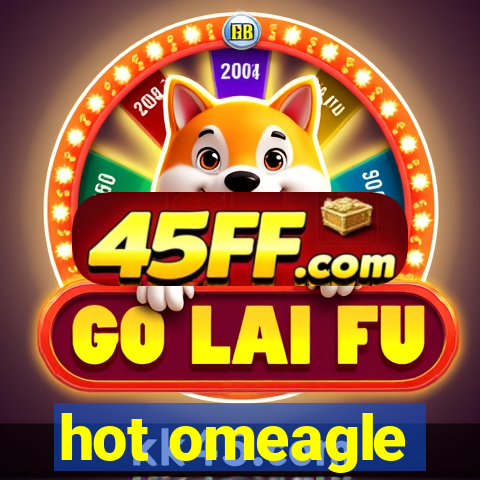 hot omeagle